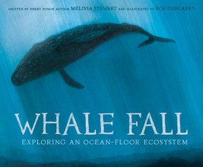 Whale Fall (Exploring an Ocean-Floor Ecosystem) - 9780593380604 by Melissa Stewart, Rob Dunlavey, 9780593380604