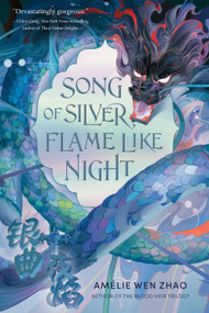 Song of Silver, Flame Like Night by Amélie Wen Zhao, 9780593487501