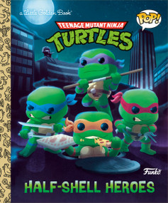 Teenage Mutant Ninja Turtles: Half-Shell Heroes (Funko Pop!) by Matt Huntley, Chris Fennell, 9780593572054