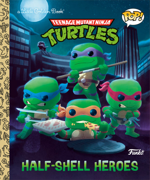 Teenage Mutant Ninja Turtles: Half-Shell Heroes (Funko Pop!) by Matt Huntley, Chris Fennell, 9780593572054