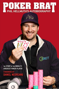 Poker Brat (Phil Hellmuth's Autobiography) by Phil Hellmuth, Daniel Negreanu, 9781909457744
