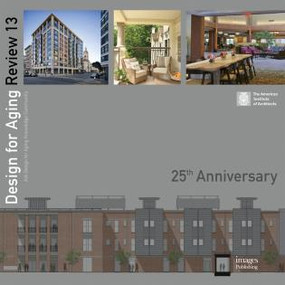 Design for Aging Review: 25th Anniversary (AIA Design for Aging Knowledge Community) by American Institute of Architects, 9781864706918