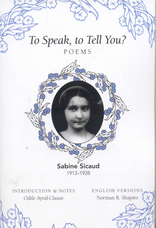 To Speak, to Tell You? (Poems) by Sabine Sicaud, Norman R. Shapiro, Odile Ayral-Clause, 9780981808888