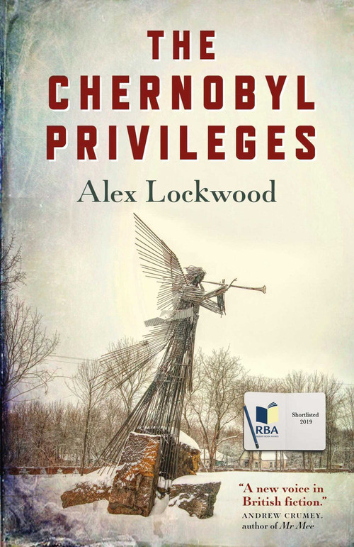 The Chernobyl Privileges: A Novel by Alex Lockwood, 9781785358722