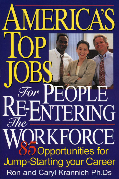 America's Top Jobs for People Re-Entering the Workforce by Ron Krannich, Caryl Krannich, 9781570232268