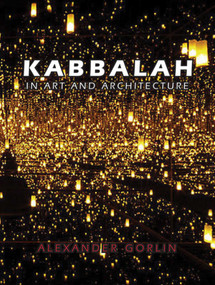 Kabbalah in Art and Architecture by Alexander Gorlin, 9781938461071