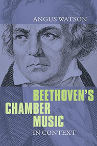 Beethoven's Chamber Music in Context by Angus Watson, 9781843837169