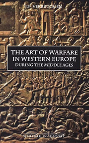 The Art of Warfare in Western Europe during the Middle Ages from the Eighth Century by J.F. Verbruggen, 9780851155708