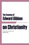 The Essence of Edward Gibbon on Christianity by Hunter Lewis, 9781604191127