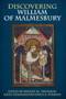 Discovering William of Malmesbury by Rodney M Thomson, Emily Dolmans, Emily A. Winkler, Alheydis Plassmann, Anne E. Bailey, Anne Lawrence-Mathers, Daniel Gerrard, Emily A. Winkler, Emily Dolmans, Emily Ward, Joanna Phillips, John B Gillingham, Kati Ihnat, Michael Winterbottom, Rodney M Thomson, Ryan Kemp, Samu Niskanen, Sigbjørn Olsen Sønnesyn, Stanislav Mereminskii, 9781783275366