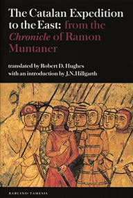 The Catalan Expedition to the East (from the `Chronicle' of Ramon Muntaner) by Ramon Muntaner, Robert D. Hughes, N. D. Hillgarth, 9781855661318