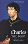 Charles the Bold (The Last Valois Duke of Burgundy) by Richard Vaughan, Werner Paravicini, 9780851159188