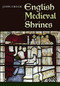 English Medieval Shrines by John Crook, 9781783270934