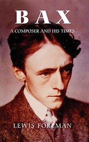 Bax (A Composer and his Times) by Lewis Foreman, 9781843832096