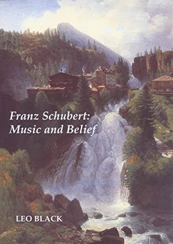 Franz Schubert: Music and Belief by Leo Black, 9781843831358