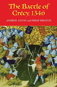 The Battle of Crécy, 1346 by Andrew Ayton, Philip Preston, Christophe Piel, Francoise Autrand, Michael C Prestwich, Andrew Ayton, Philip Preston, Bertrand Schnerb, 9781843833062