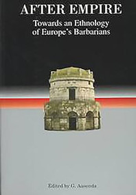 After Empire (Towards an Ethnology of Europe's Barbarians) by Giorgio Ausenda, 9780851158532
