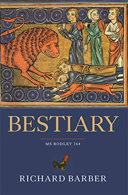 Bestiary (Being an English Version of the Bodleian Library, Oxford, MS Bodley 764) by Richard Barber, 9780851157535