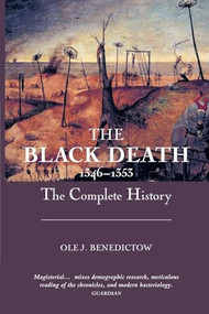 The Black Death 1346-1353: The Complete History by Ole J Benedictow, 9781843832140