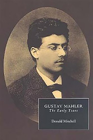 Gustav Mahler: The Early Years by Donald Mitchell, Paul Banks, Paul Banks, Donald Matthews, Donald Matthews, 9781843830023
