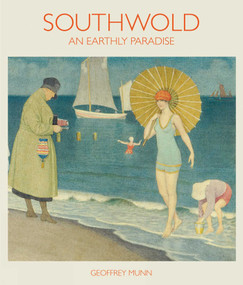 Southwold (2nd edition) (An Earthly Paradise) by Geoffrey Munn, 9781851498550