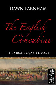 The English Concubine (Passion and Power in 1860s Singapore) by Dawn Farnham, 9789814423625