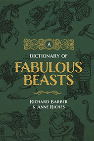 A Dictionary of Fabulous Beasts by Richard Barber, Anne Riches, 9780851156859
