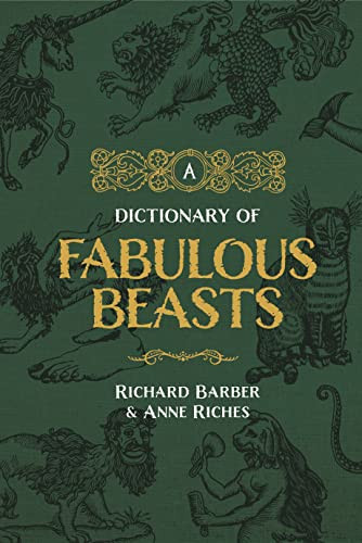 A Dictionary of Fabulous Beasts by Richard Barber, Anne Riches, 9780851156859