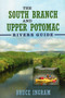 The South Branch and Upper Potomac Rivers Guide, by Bruce Ingram, 9781934753279