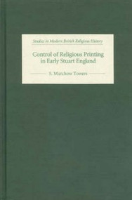 Control of Religious Printing in Early Stuart England by S. Mutchow Towers, 9780851159393