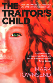 The Traitor's Child (Will One Family's Guilty Secret Lay Bare History'S Biggest Lie?) by Mark Townsend, 9781789043754