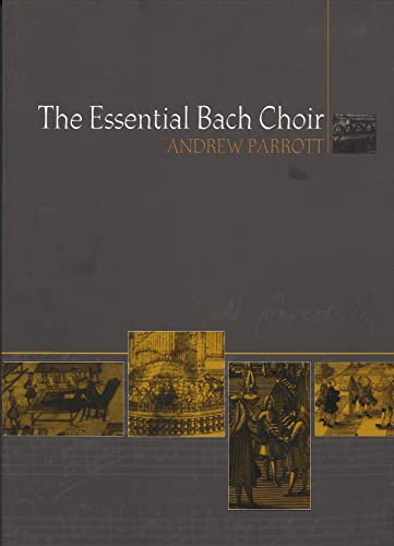 The Essential Bach Choir by Andrew Parrott, 9780851157863
