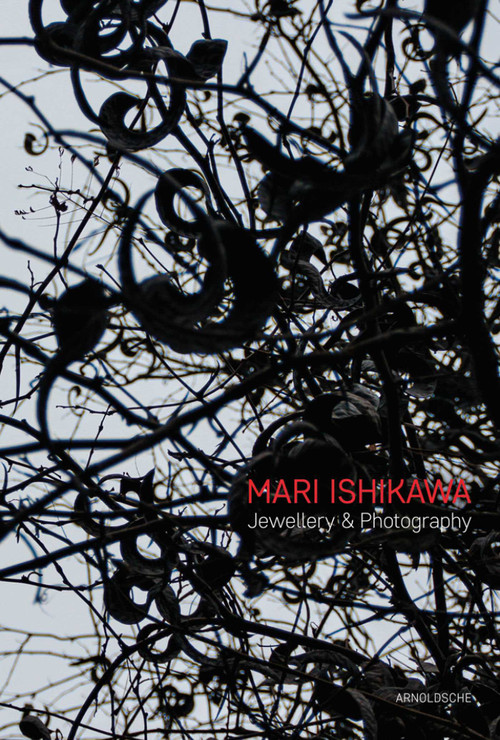 Mari Ishikawa (Jewellery & Photography. Where does the Parallel World Exist?) by Monika Fahn, Otto Künzli, Jorunn Veiteberg, Gabriella Zaharias-Doff, 9783897904620