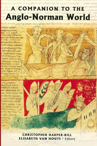 A Companion to the Anglo-Norman World by Christopher Harper-Bill, Elisabeth M C van Houts, Ann Williams, Cassandra Potts Hannahs, Christopher Harper-Bill, Daniel Power, Elisabeth M C van Houts, Emma Mason, Ian Short, Lesley Abrams, Marjorie Chibnall, Matthew Bennett, Richard Plant, 9781843833413