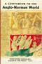 A Companion to the Anglo-Norman World by Christopher Harper-Bill, Elisabeth M C van Houts, Ann Williams, Cassandra Potts Hannahs, Christopher Harper-Bill, Daniel Power, Elisabeth M C van Houts, Emma Mason, Ian Short, Lesley Abrams, Marjorie Chibnall, Matthew Bennett, Richard Plant, 9781843833413