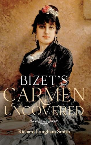 Bizet's Carmen Uncovered by Richard Langham Smith, 9781783275250