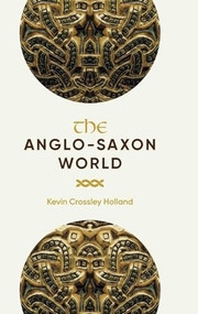 The Anglo-Saxon World by Kevin Crossley-Holland, 9780851158853