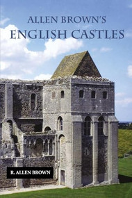 Allen Brown's English Castles by R. Allen Brown, 9781843830696