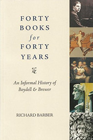 Forty Books for Forty Years (An Informal History of The Boydell Press) by Richard Barber, 9781843835547