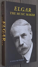 Elgar the Music Maker by Diana McVeagh, 9781843832959