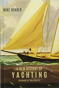 A New History of Yachting by Mike Bender, 9781783271337