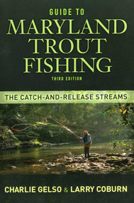 Guide To Maryland Trout Fishing (The Catch-and-Release Streams) by Charlie Gelso, Larry Coburn, 9781934753293