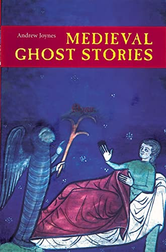 Medieval Ghost Stories (An Anthology of Miracles, Marvels and Prodigies) by Andrew Joynes, 9781843832690