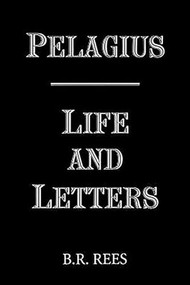 Pelagius: Life and Letters by B.R. Rees, 9780851157146