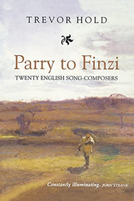 Parry to Finzi: Twenty English Song-Composers by Trevor Hold, 9781843831747