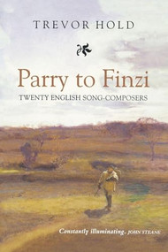 Parry to Finzi: Twenty English Song-Composers by Trevor Hold, 9781843831747