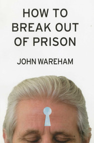 How to Break Out of Prison by John Wareham, 9781566492911