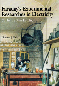 Faraday's Experimental Researches in Electricity (Guide to a first reading) - 9781888009149 by Michael Faraday, Howard J. Fisher, 9781888009149