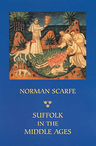Suffolk in the Middle Ages by Norman Scarfe, 9781843830689