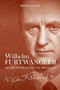 Wilhelm Furtwängler (Art and the Politics of the Unpolitical) by Roger Allen, 9781783272839